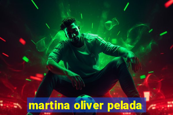 martina oliver pelada